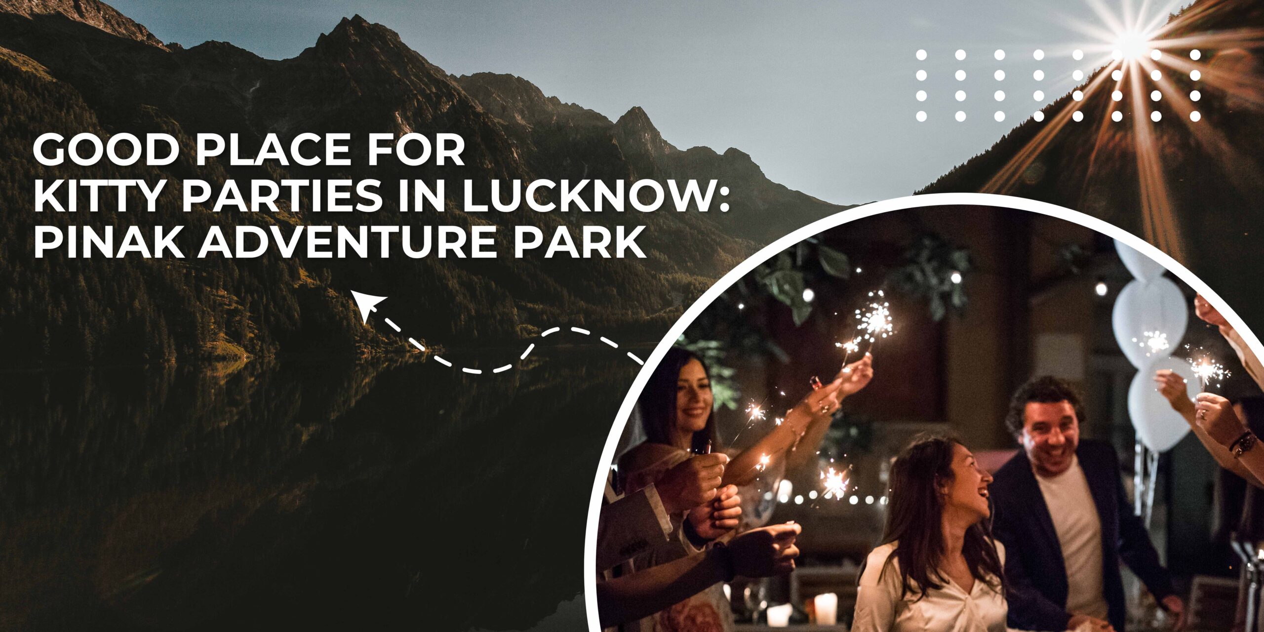 Good Place For Kitty Parties in Lucknow: Pinak Adventure Park