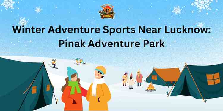 Winter Adventure Sports Near Lucknow: Pinak Adventure Park