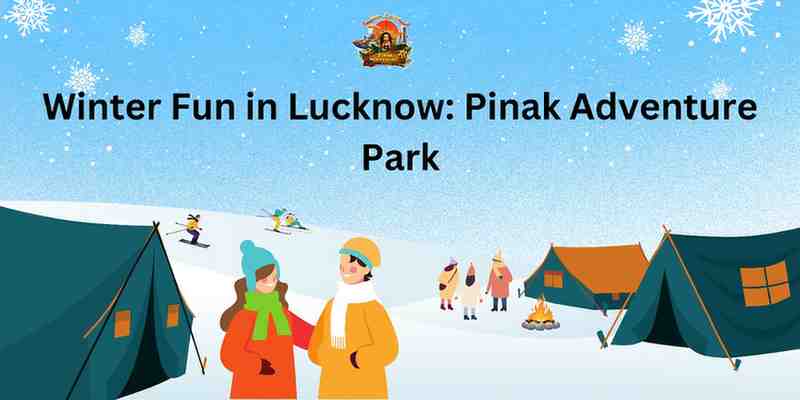 Winter Fun in Lucknow: Pinak Adventure Park