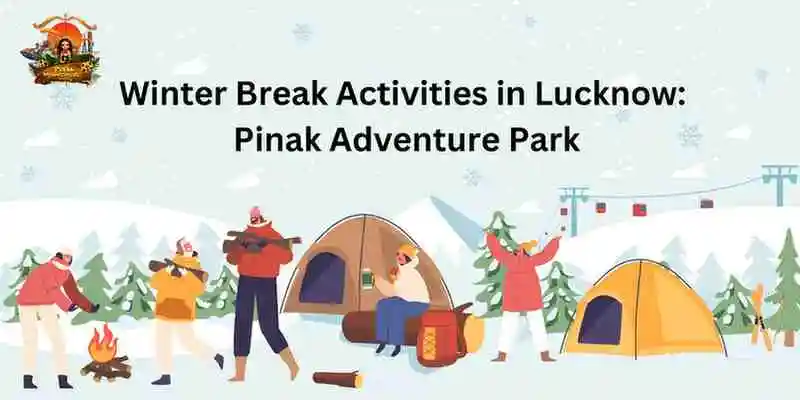 Winter Break Activities in Lucknow: Pinak Adventure Park