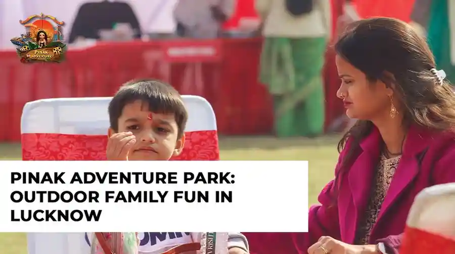 Pinak Adventure Park: Outdoor family fun in Lucknow