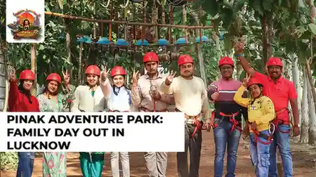 Pinak Adventure Park: Family day out in Lucknow