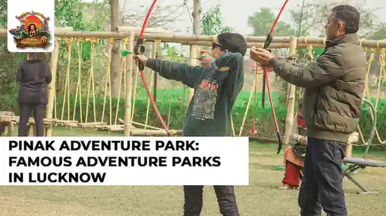 Pinak Adventure Park: Famous adventure parks in Lucknow