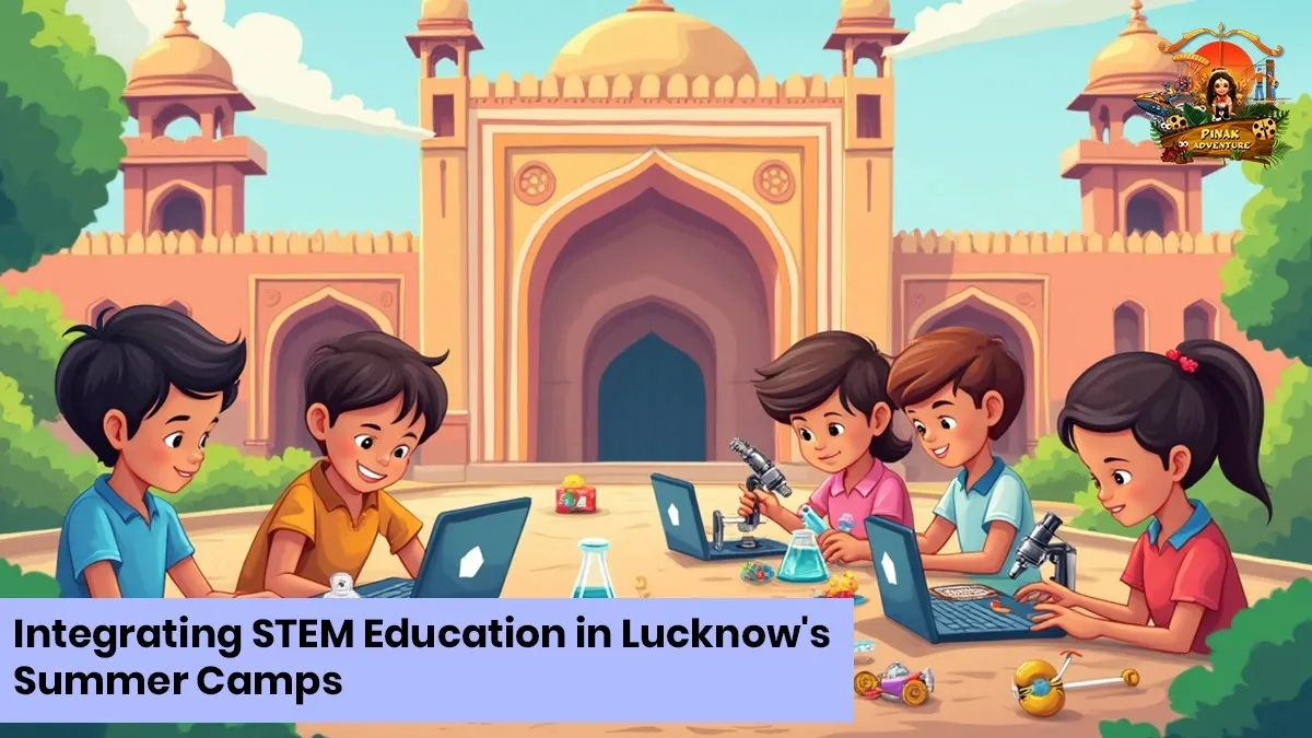 Integrating STEM Education in Lucknow’s Summer Camps